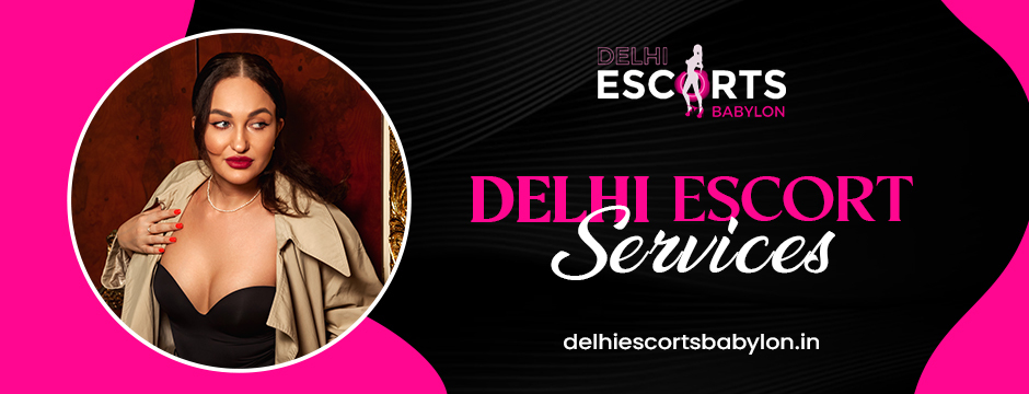 Delhi Escort Services