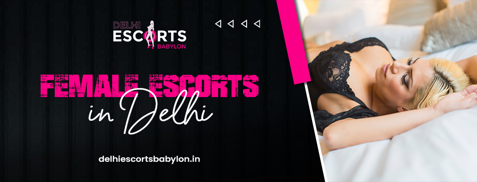 Female escorts in Delhi