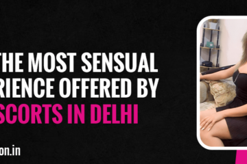 sex experience offered by Female escorts in Delhi
