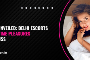 Sensuality Unveiled Delhi Escorts Offer Nighttime Pleasures Without a Fuss