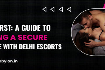 Safety First_ A Guide to Ensuring a Secure Experience with Delhi Escorts