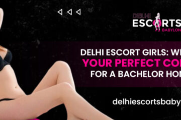 Delhi Escort Girls_ Why They Are Your Perfect Companion for a Bachelor Honeymoon
