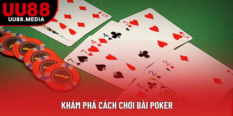Khám phá cách chơi bài poker