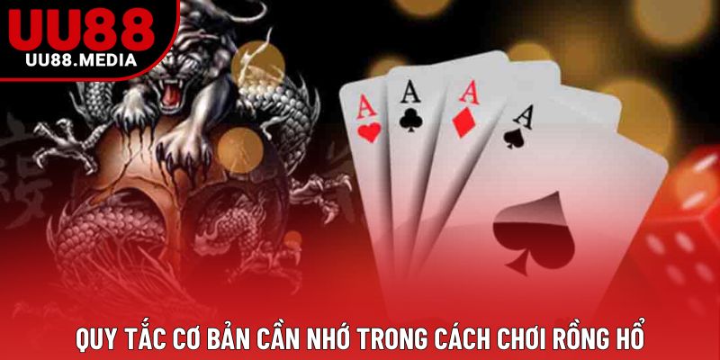Quy tắc cơ bản cần nhớ trong cách chơi rồng hổ