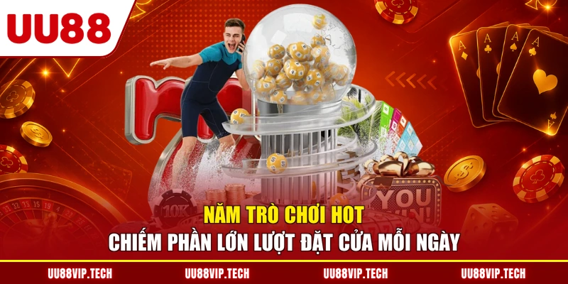 Năm trò chơi hot chiếm phần lớn lượt đặt cửa mỗi ngày