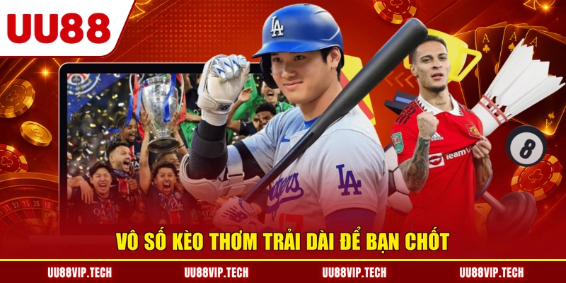 Vô số kèo thơm trải dài để bạn chốt