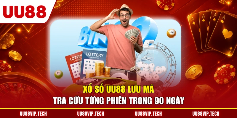 Xổ số UU88 lưu mã tra cứu từng phiên trong 90 ngày